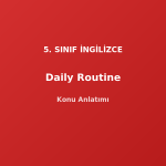 5. Sınıf İngilizce Daily Routine Konu Anlatımı