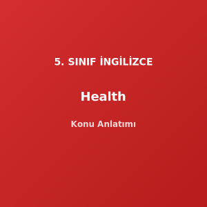 5. Sınıf İngilizce Health Konu Anlatımı