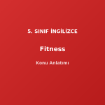 5. Sınıf İngilizce Fitness Konu Anlatımı