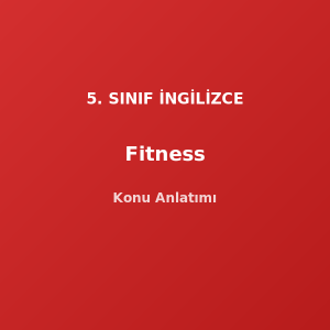 5. Sınıf İngilizce Fitness Konu Anlatımı