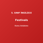 5. Sınıf İngilizce Festivals Konu Anlatımı