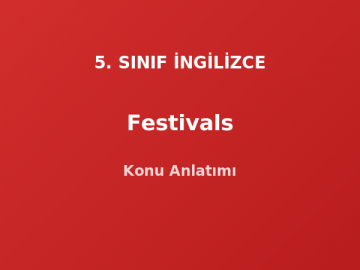5. Sınıf İngilizce Festivals Konu Anlatımı