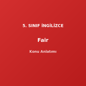 5. Sınıf İngilizce Fair Konu Anlatımı