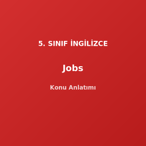 5. Sınıf İngilizce Jobs Konu Anlatımı