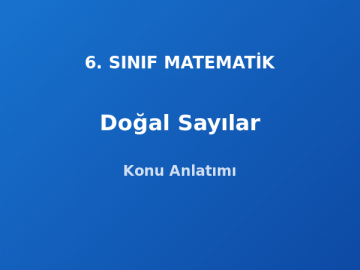 6. Sınıf Matematik Doğal Sayılar Konu Anlatımı
