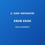 6. Sınıf Matematik EBOB EKOK Konu Anlatımı
