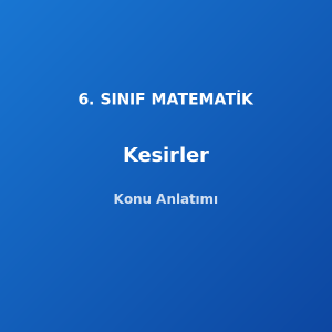 6. Sınıf Matematik Kesirler Konu Anlatımı