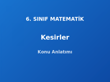 6. Sınıf Matematik Kesirler Konu Anlatımı
