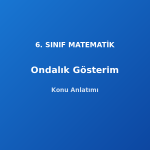 6. Sınıf Matematik Ondalık Gösterim Konu Anlatımı