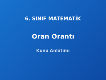 6. Sınıf Matematik Oran Orantı Konu Anlatımı