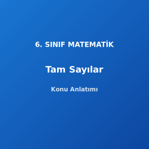 6. Sınıf Matematik Tam Sayılar Konu Anlatımı