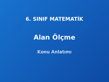 6. Sınıf Matematik Alan Ölçme Konu Anlatımı