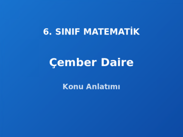 6. Sınıf Matematik Çember Daire Konu Anlatımı
