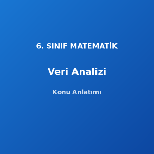 6. Sınıf Matematik Veri Analizi Konu Anlatımı