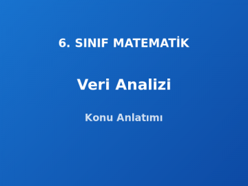 6. Sınıf Matematik Veri Analizi Konu Anlatımı
