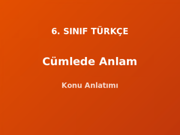 6. Sınıf Türkçe Cümlede Anlam Konu Anlatımı
