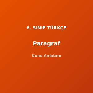 6. Sınıf Türkçe Paragraf Konu Anlatımı