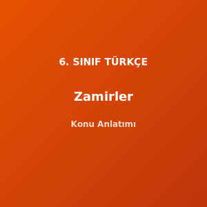6. Sınıf Türkçe Zamirler Konu Anlatımı