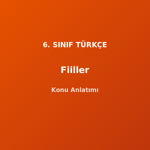 6. Sınıf Türkçe Fiiller Konu Anlatımı