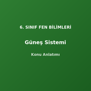 6. Sınıf Fen Güneş Sistemi Konu Anlatımı