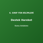 6. Sınıf Fen Destek Hareket Konu Anlatımı