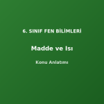 6. Sınıf Fen Madde ve Isı Konu Anlatımı