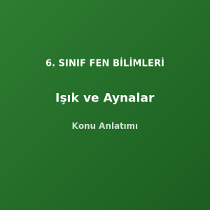 6. Sınıf Fen Işık Konu Anlatımı