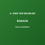 6. Sınıf Fen Elektrik Konu Anlatımı