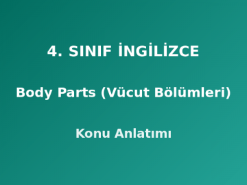 4. Sınıf İngilizce Body Parts (Vücut Bölümleri) Konu Anlatımı