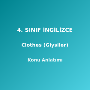 4. Sınıf İngilizce Clothes (Giysiler) Konu Anlatımı