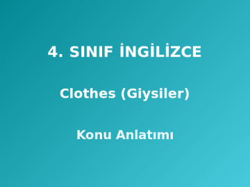 4. Sınıf İngilizce Clothes (Giysiler) Konu Anlatımı