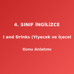 4. Sınıf İngilizce Food and Drinks (Yiyecek ve İçecekler) Konu Anlatımı