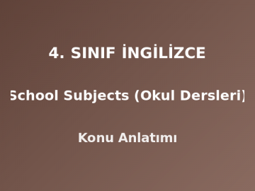 4. Sınıf İngilizce School Subjects (Okul Dersleri) Konu Anlatımı