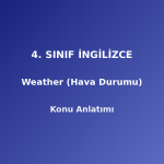 4. Sınıf İngilizce Weather (Hava Durumu) Konu Anlatımı
