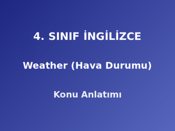 4. Sınıf İngilizce Weather (Hava Durumu) Konu Anlatımı
