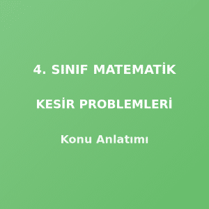4. Sınıf Matematik Kesir Problemleri Konu Anlatımı