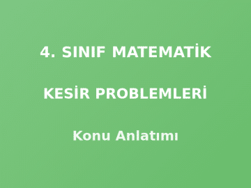 4. Sınıf Matematik Kesir Problemleri Konu Anlatımı