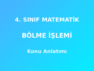 4. Sınıf Matematik Doğal Sayılarla Bölme İşlemi Konu Anlatımı