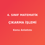 4. Sınıf Matematik Doğal Sayılarla Çıkarma İşlemi Konu Anlatımı