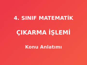 4. Sınıf Matematik Doğal Sayılarla Çıkarma İşlemi Konu Anlatımı