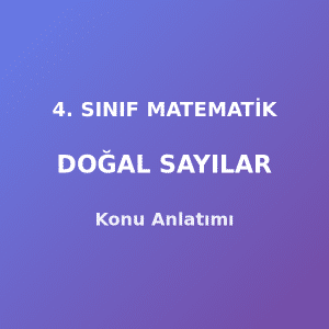 4. Sınıf Matematik Doğal Sayılar Konu Anlatımı