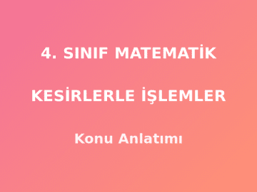 4. Sınıf Matematik Kesirlerle İşlemler Konu Anlatımı