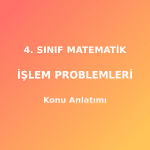 4. Sınıf Matematik İşlem Problemleri Konu Anlatımı