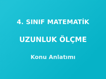 4. Sınıf Matematik Uzunluk Ölçme Konu Anlatımı