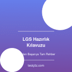 LGS Hazırlık Kılavuzu - Sıfırdan Başarıya Tam Rehber