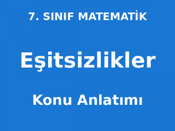 Eşitsizlikler Konu Anlatımı 7. Sınıf Matematik