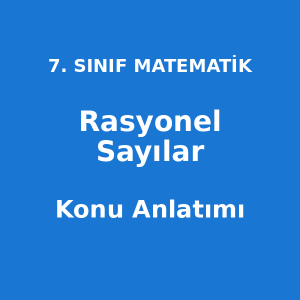 Rasyonel Sayılar Konu Anlatımı 7. Sınıf Matematik