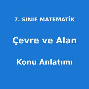 Çevre ve Alan Konu Anlatımı 7. Sınıf Matematik