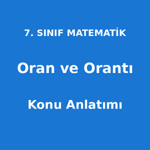 Oran ve Orantı Konu Anlatımı 7. Sınıf Matematik