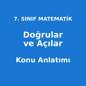 Doğrular ve Açılar Konu Anlatımı 7. Sınıf Matematik